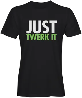 Just Twerk It T-Shirt