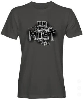 What You Must Do Graphic T-shirt